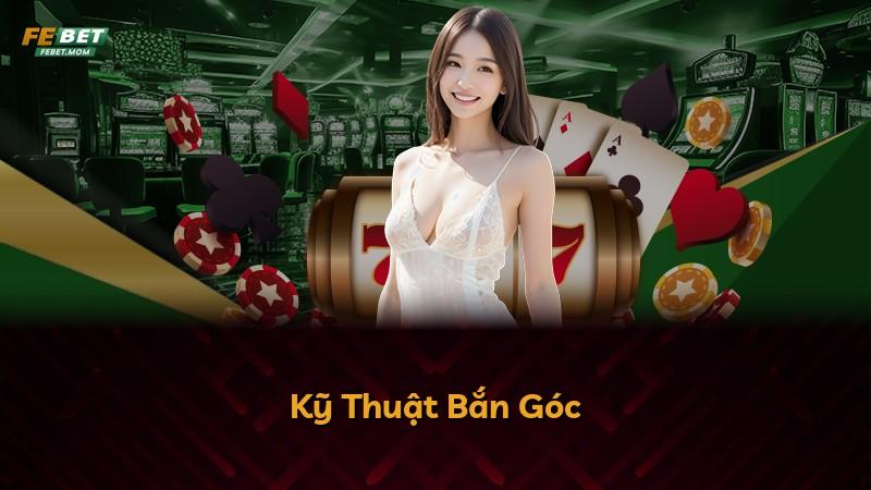 Kỹ Thuật Bắn Góc