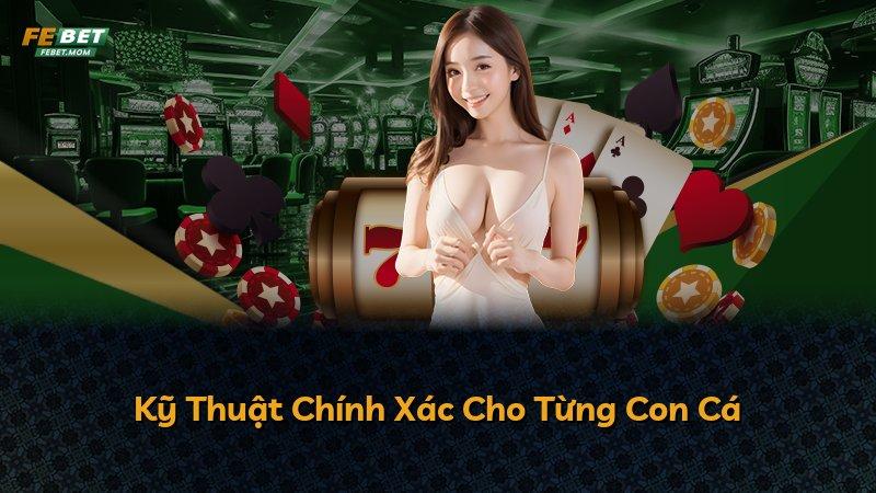 Kỹ Thuật Chính Xác Cho Từng Con Cá