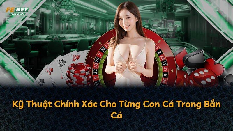 Kỹ Thuật Chính Xác Cho Từng Con Cá Trong Bắn Cá