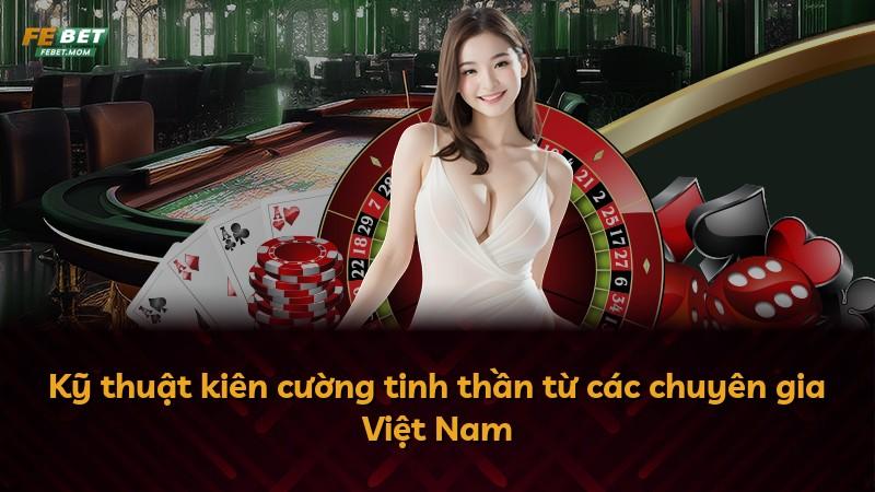 Kỹ thuật kiên cường tinh thần từ các chuyên gia Việt Nam