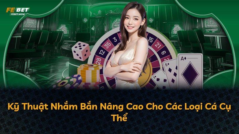 Kỹ Thuật Nhắm Bắn Nâng Cao Cho Các Loại Cá Cụ Thể