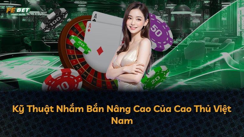 Kỹ Thuật Nhắm Bắn Nâng Cao Của Cao Thủ Việt Nam