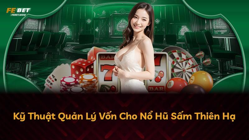 Kỹ Thuật Quản Lý Vốn Cho Nổ Hũ Sấm Thiên Hạ