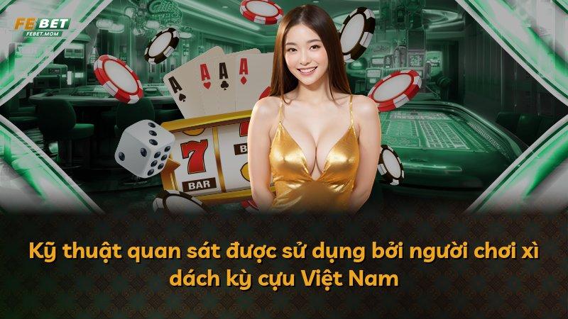 Kỹ thuật quan sát được sử dụng bởi người chơi xì dách kỳ cựu Việt Nam