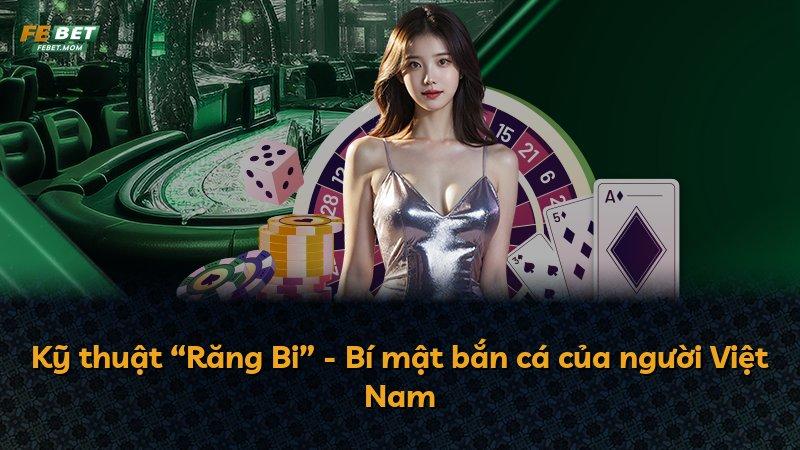 Kỹ thuật “Răng Bi” - Bí mật bắn cá của người Việt Nam