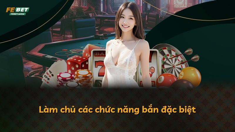 Làm chủ các chức năng bắn đặc biệt