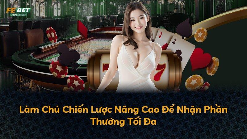 Làm Chủ Chiến Lược Nâng Cao Để Nhận Phần Thưởng Tối Đa