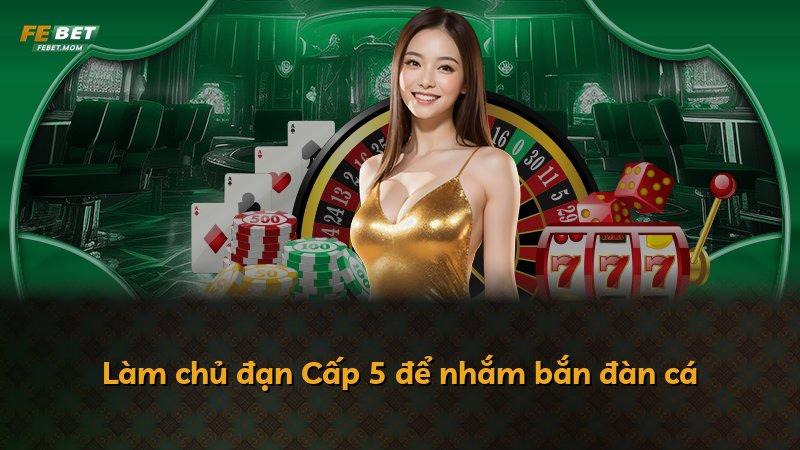 Làm chủ đạn Cấp 5 để nhắm bắn đàn cá