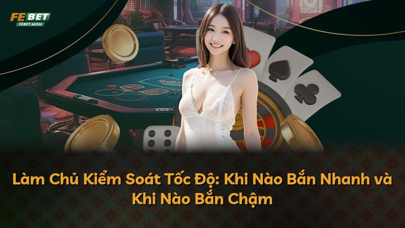 Làm Chủ Kiểm Soát Tốc Độ: Khi Nào Bắn Nhanh và Khi Nào Bắn Chậm