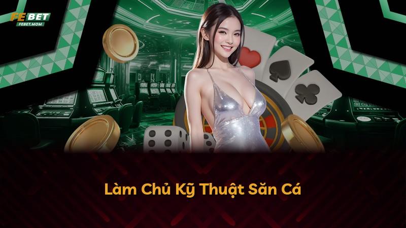 Làm Chủ Kỹ Thuật Săn Cá