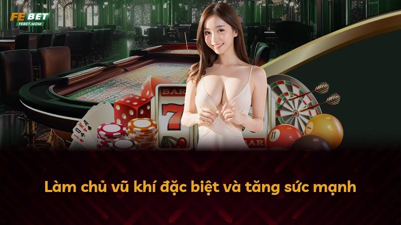 Làm chủ vũ khí đặc biệt và tăng sức mạnh