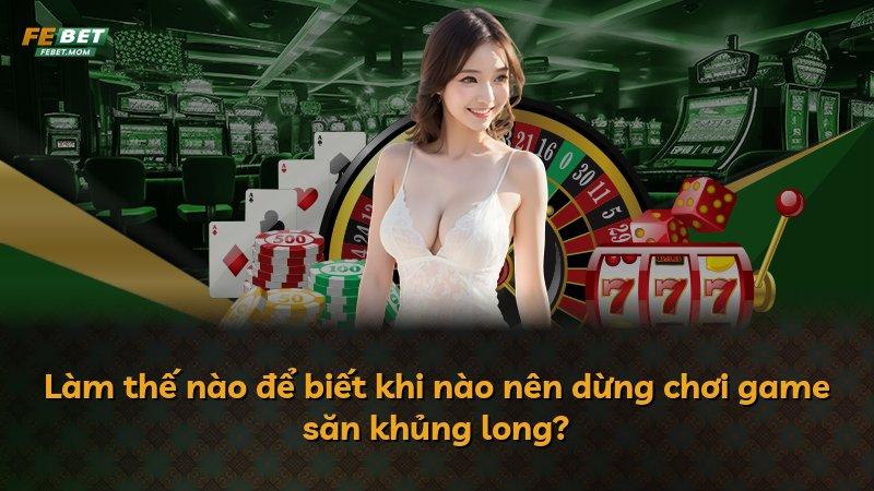 Làm thế nào để biết khi nào nên dừng chơi game săn khủng long?