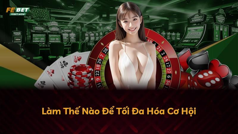 Làm Thế Nào Để Tối Đa Hóa Cơ Hội