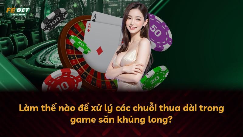 Làm thế nào để xử lý các chuỗi thua dài trong game săn khủng long?