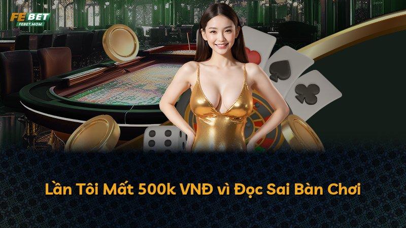 Lần Tôi Mất 500k VNĐ vì Đọc Sai Bàn Chơi