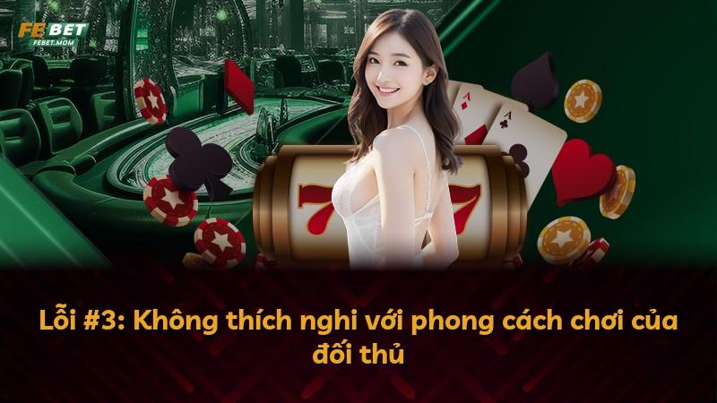 Lỗi #3: Không thích nghi với phong cách chơi của đối thủ
