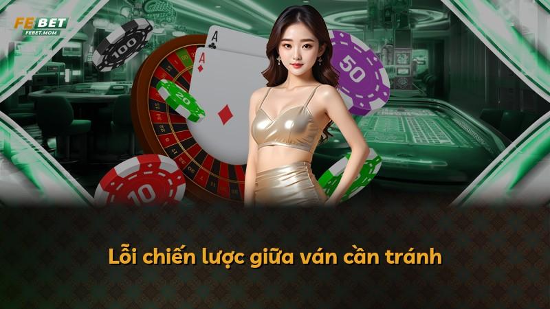 Lỗi chiến lược giữa ván cần tránh