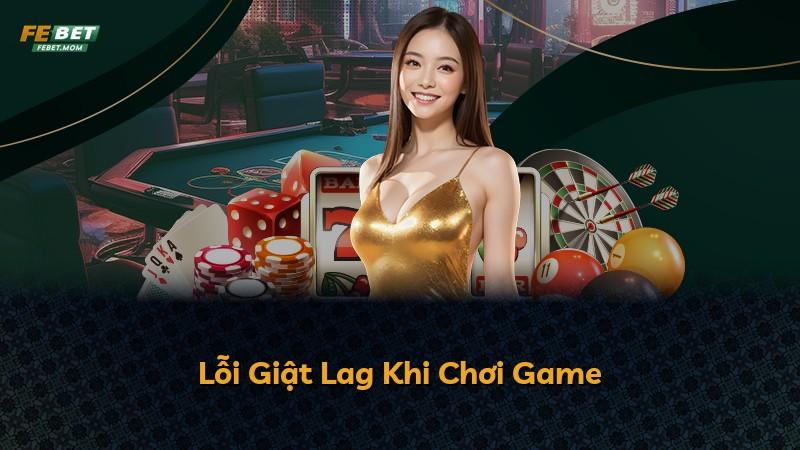 Lỗi Giật Lag Khi Chơi Game