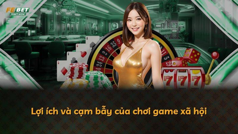 Lợi ích và cạm bẫy của chơi game xã hội