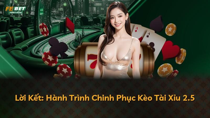Lời Kết: Hành Trình Chinh Phục Kèo Tài Xỉu 2.5