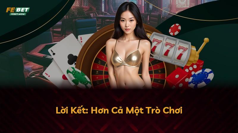 Lời Kết: Hơn Cả Một Trò Chơi