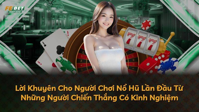 Lời Khuyên Cho Người Chơi Nổ Hũ Lần Đầu Từ Những Người Chiến Thắng Có Kinh Nghiệm