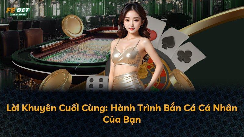 Lời Khuyên Cuối Cùng: Hành Trình Bắn Cá Cá Nhân Của Bạn