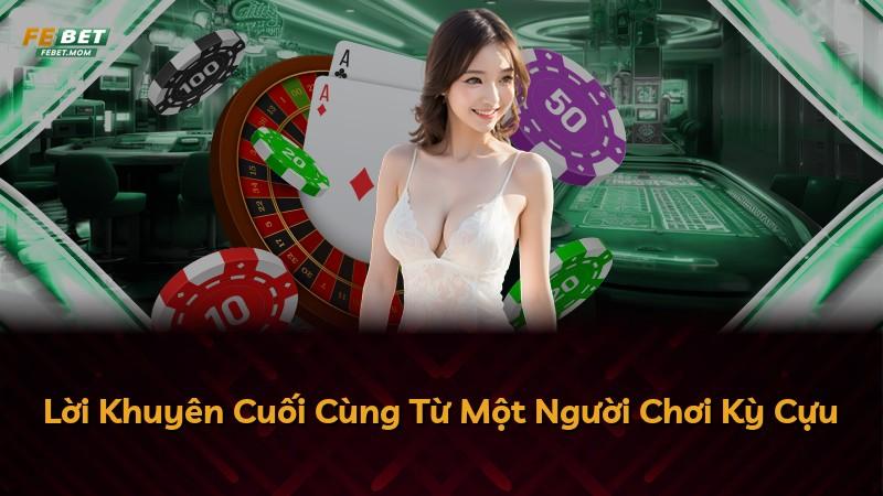 Lời Khuyên Cuối Cùng Từ Một Người Chơi Kỳ Cựu