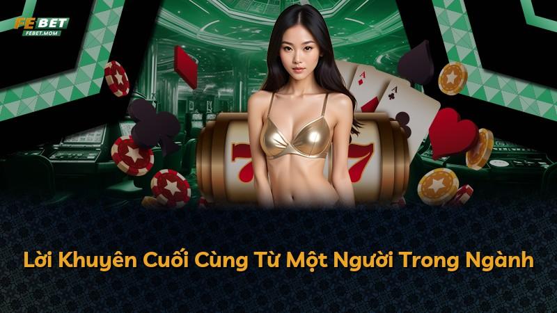 Lời Khuyên Cuối Cùng Từ Một Người Trong Ngành