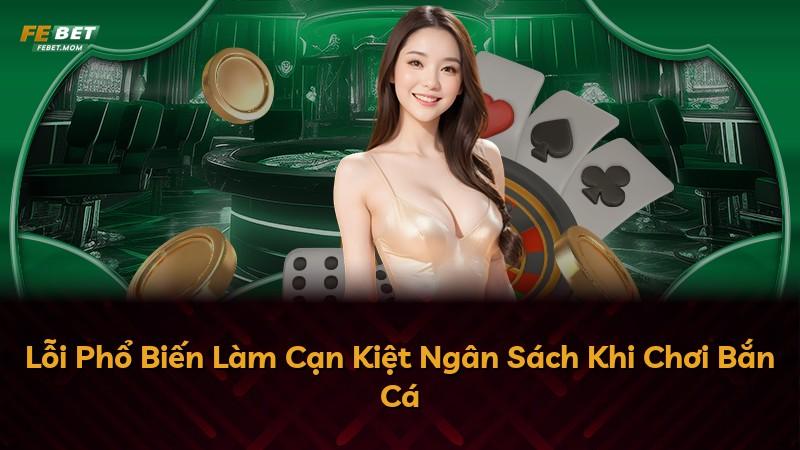 Lỗi Phổ Biến Làm Cạn Kiệt Ngân Sách Khi Chơi Bắn Cá