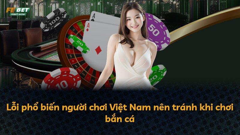 Lỗi phổ biến người chơi Việt Nam nên tránh khi chơi bắn cá