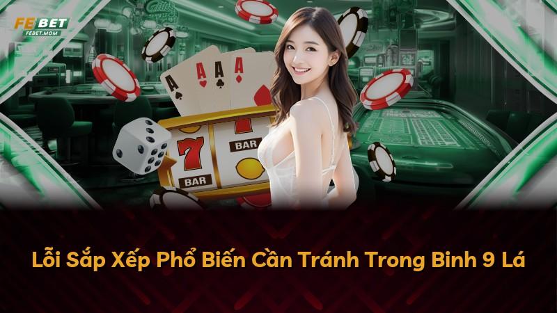 Lỗi Sắp Xếp Phổ Biến Cần Tránh Trong Binh 9 Lá