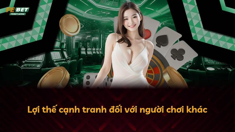 Lợi thế cạnh tranh đối với người chơi khác