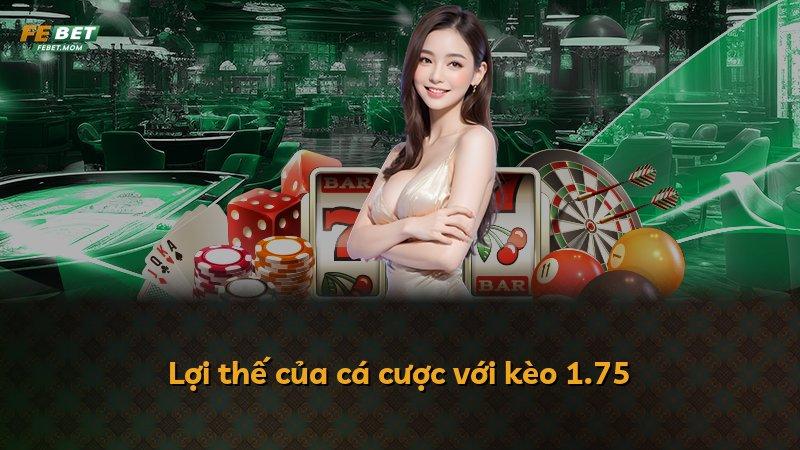 Lợi thế của cá cược với kèo 1.75