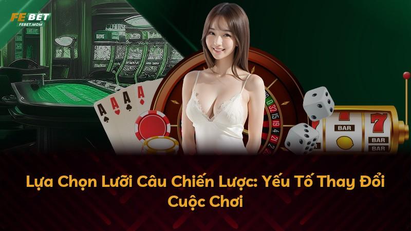 Lựa Chọn Lưỡi Câu Chiến Lược: Yếu Tố Thay Đổi Cuộc Chơi