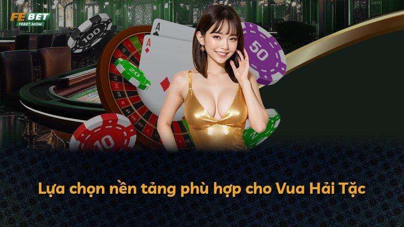 Lựa chọn nền tảng phù hợp cho Vua Hải Tặc