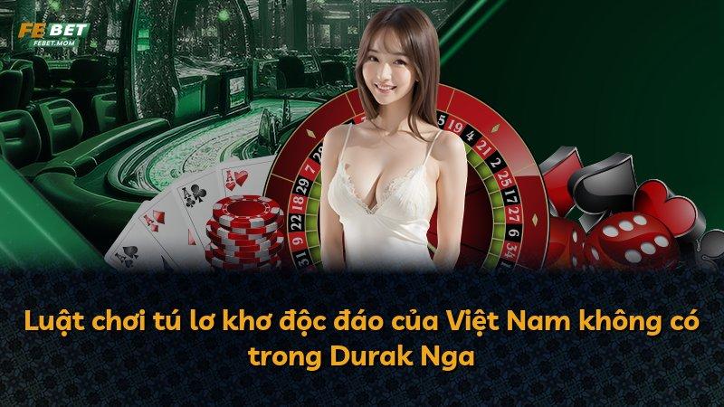Luật chơi tú lơ khơ độc đáo của Việt Nam không có trong Durak Nga