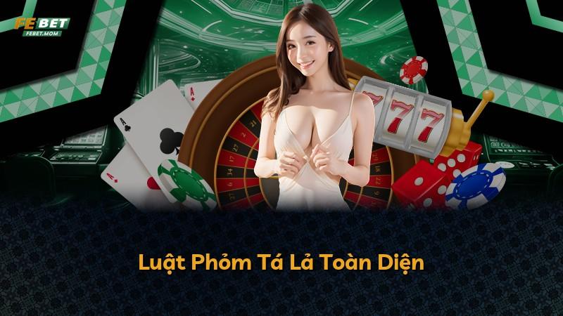 Luật Phỏm Tá Lả Toàn Diện