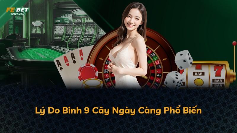 Lý Do Binh 9 Cây Ngày Càng Phổ Biến