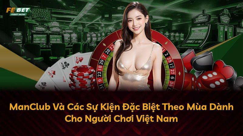ManClub Và Các Sự Kiện Đặc Biệt Theo Mùa Dành Cho Người Chơi Việt Nam