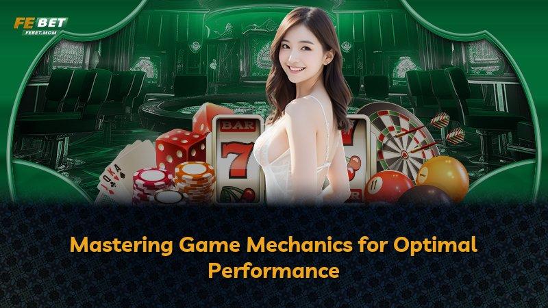 Mastering Game Mechanics for Optimal Performance