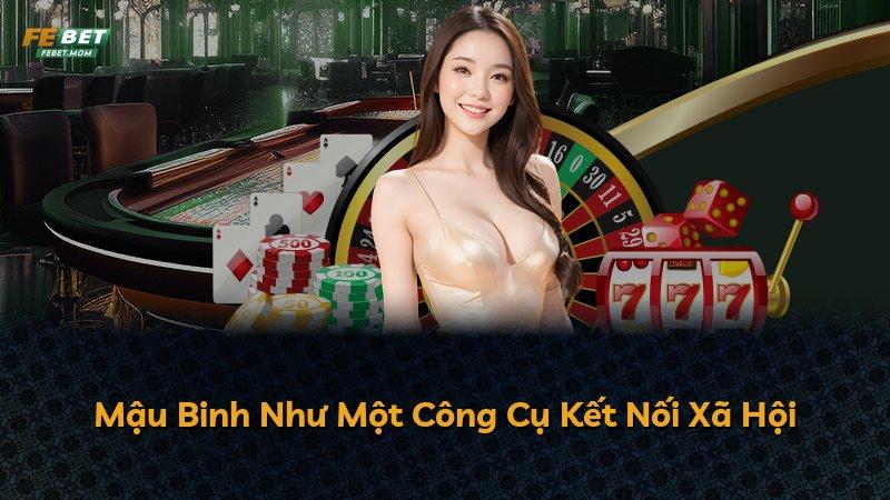 Mậu Binh Như Một Công Cụ Kết Nối Xã Hội
