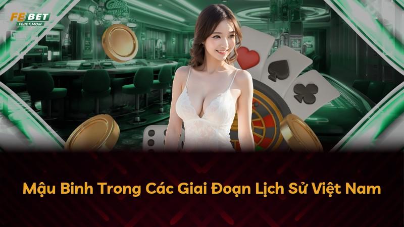 Mậu Binh Trong Các Giai Đoạn Lịch Sử Việt Nam