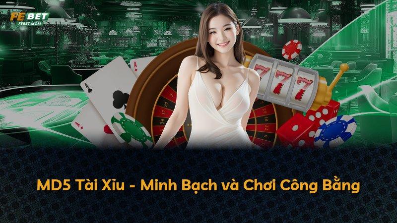 MD5 Tài Xỉu - Minh Bạch và Chơi Công Bằng