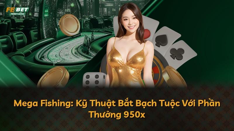 Mega Fishing: Kỹ Thuật Bắt Bạch Tuộc Với Phần Thưởng 950x