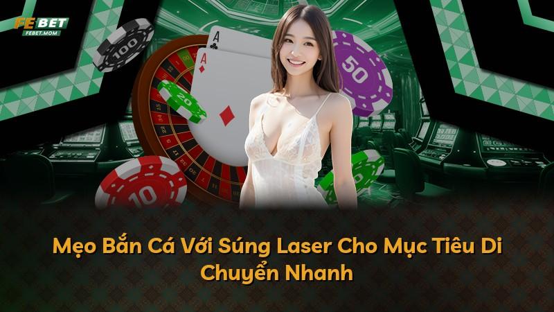 Mẹo Bắn Cá Với Súng Laser Cho Mục Tiêu Di Chuyển Nhanh