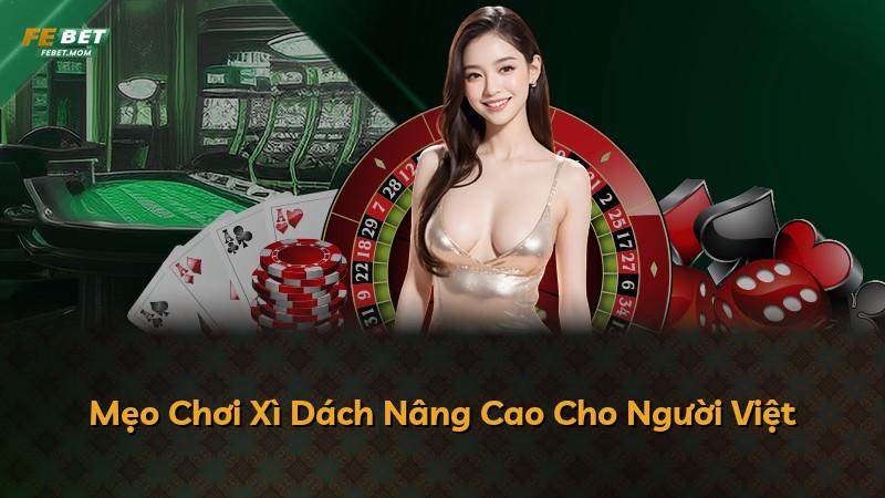 Mẹo Chơi Xì Dách Nâng Cao Cho Người Việt