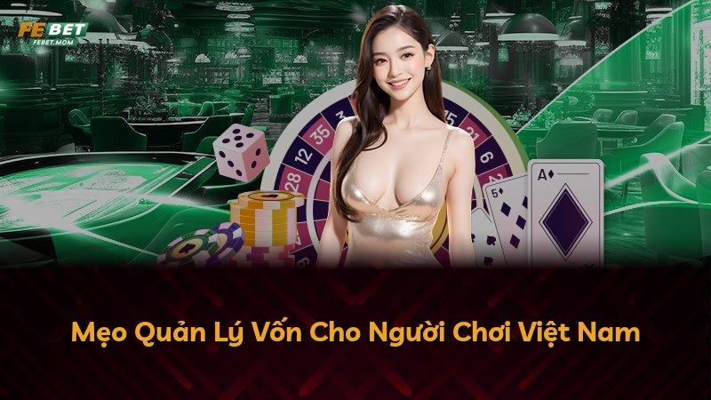 Mẹo Quản Lý Vốn Cho Người Chơi Việt Nam