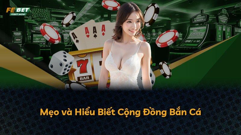 Mẹo và Hiểu Biết Cộng Đồng Bắn Cá