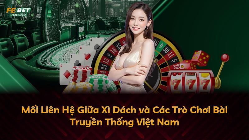 Mối Liên Hệ Giữa Xì Dách và Các Trò Chơi Bài Truyền Thống Việt Nam